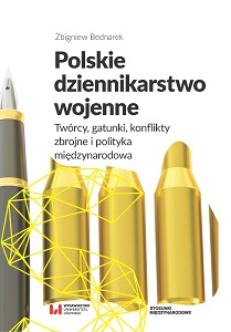 Polish war journalism – authors, genres, armed conflicts and international politics Cover Image