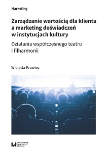 Customer value management and experience marketing in cultural institutions. Activities of contemporary theatre and philharmonic Cover Image