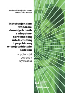 Institutional support for adults with intellectual and mental disabilities in the Lodz Voivodship – potential, needs, challenges Cover Image