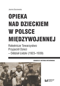 Childcare in interwar Poland. Workers’ Society of Children’s Friends – Łódź Division (1923–1939)