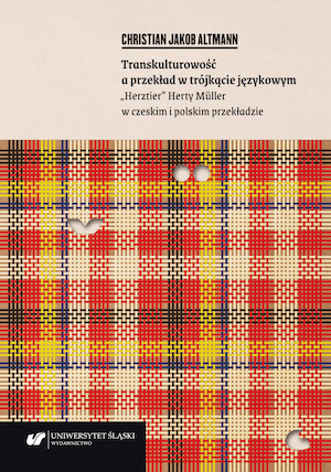 Transculturalism and translation in linguistic triangle. "Herztier" by Herta Müller in Czech and Polish translation Cover Image