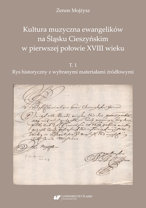 Musical culture of Lutherans in Cieszyn Silesia in the first half of the 18th century. Vol. 1: Historical outline Cover Image