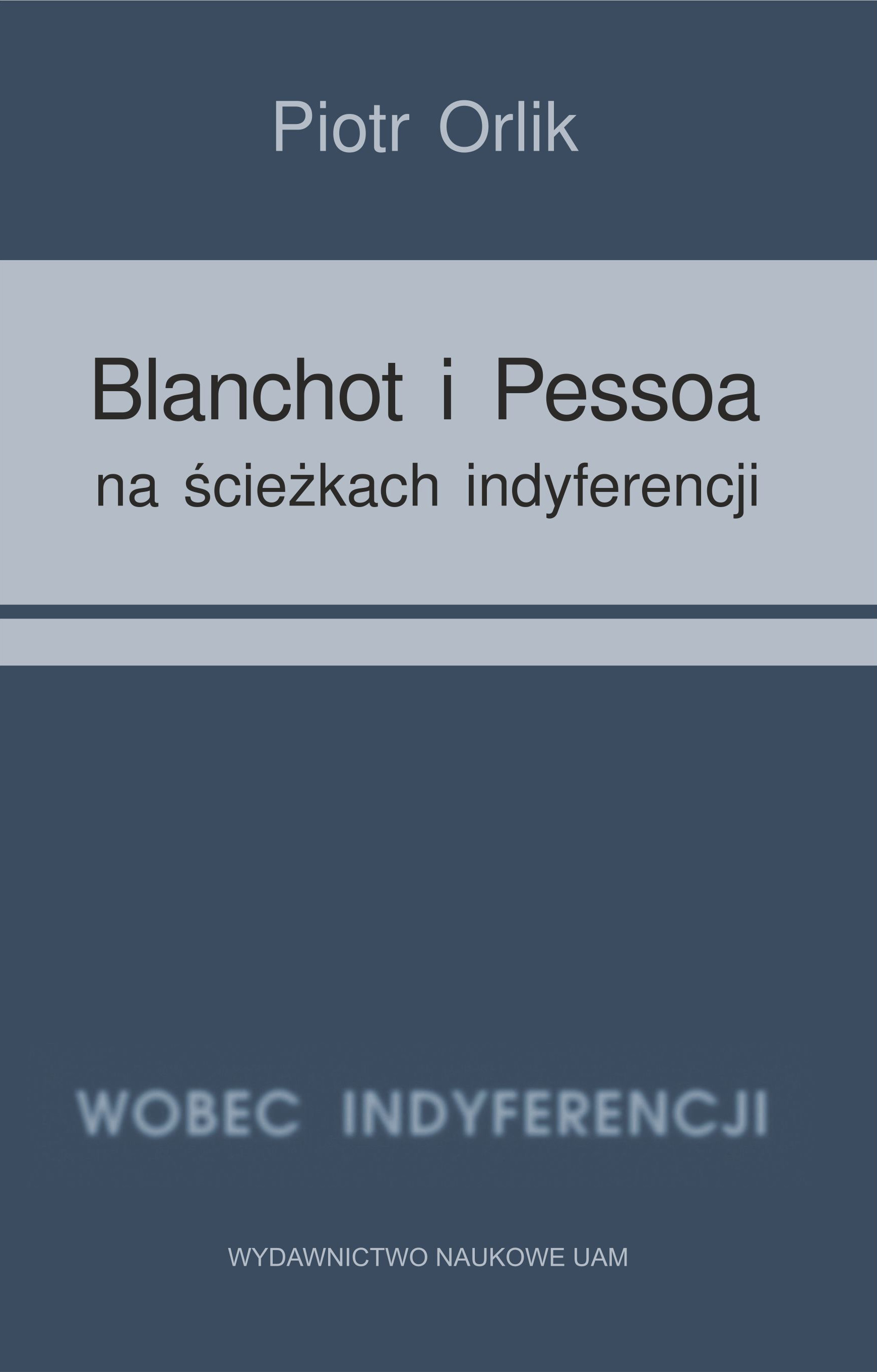 Blanchot i Pessoa na ścieżkach indyferencji  
(wyzwania tożsamościowe − retrospekcja indyferencji)