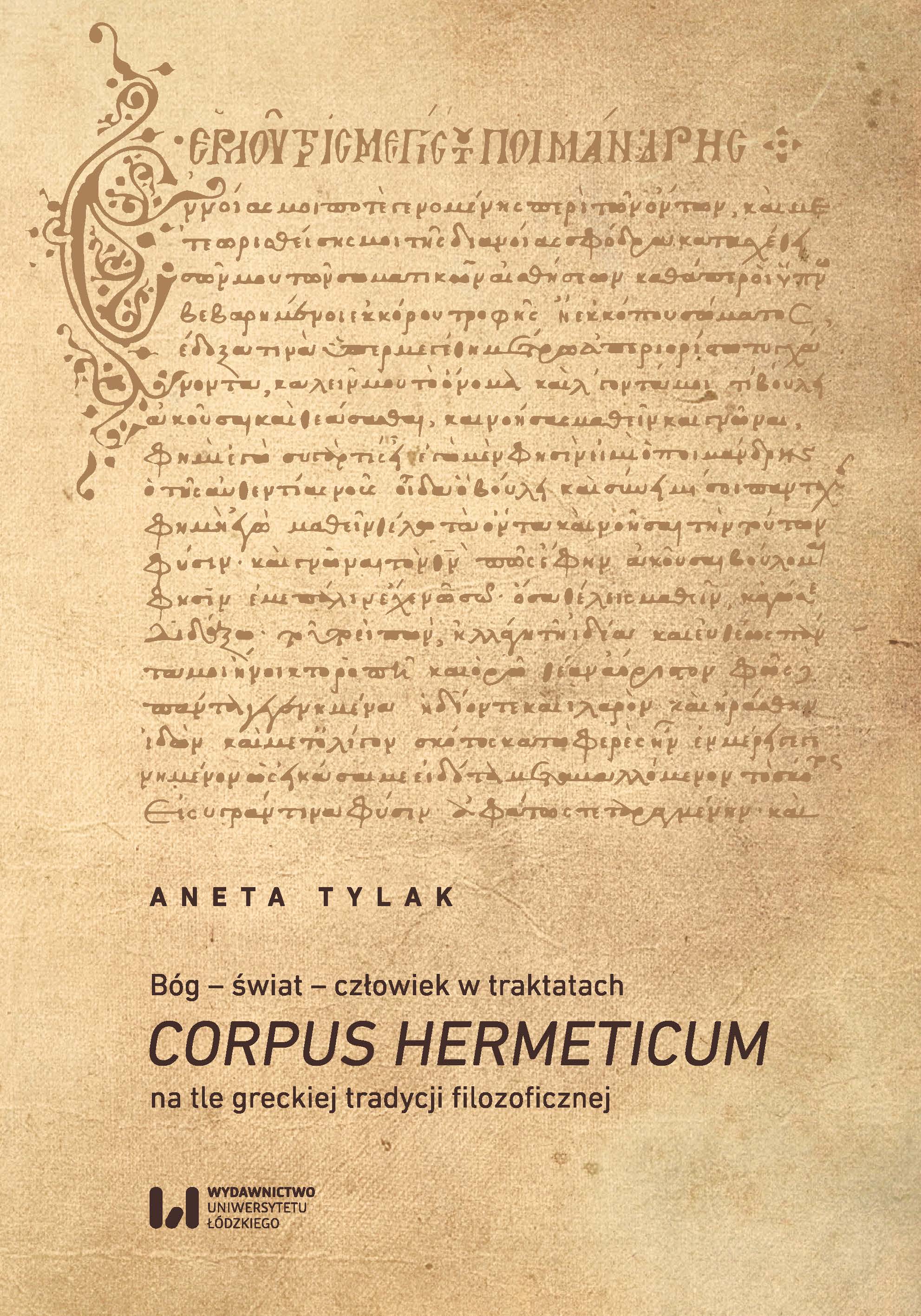 God, Cosmos and Man in the "Corpus Hermeticum" on the Background of Greek Philosophical Tradition.