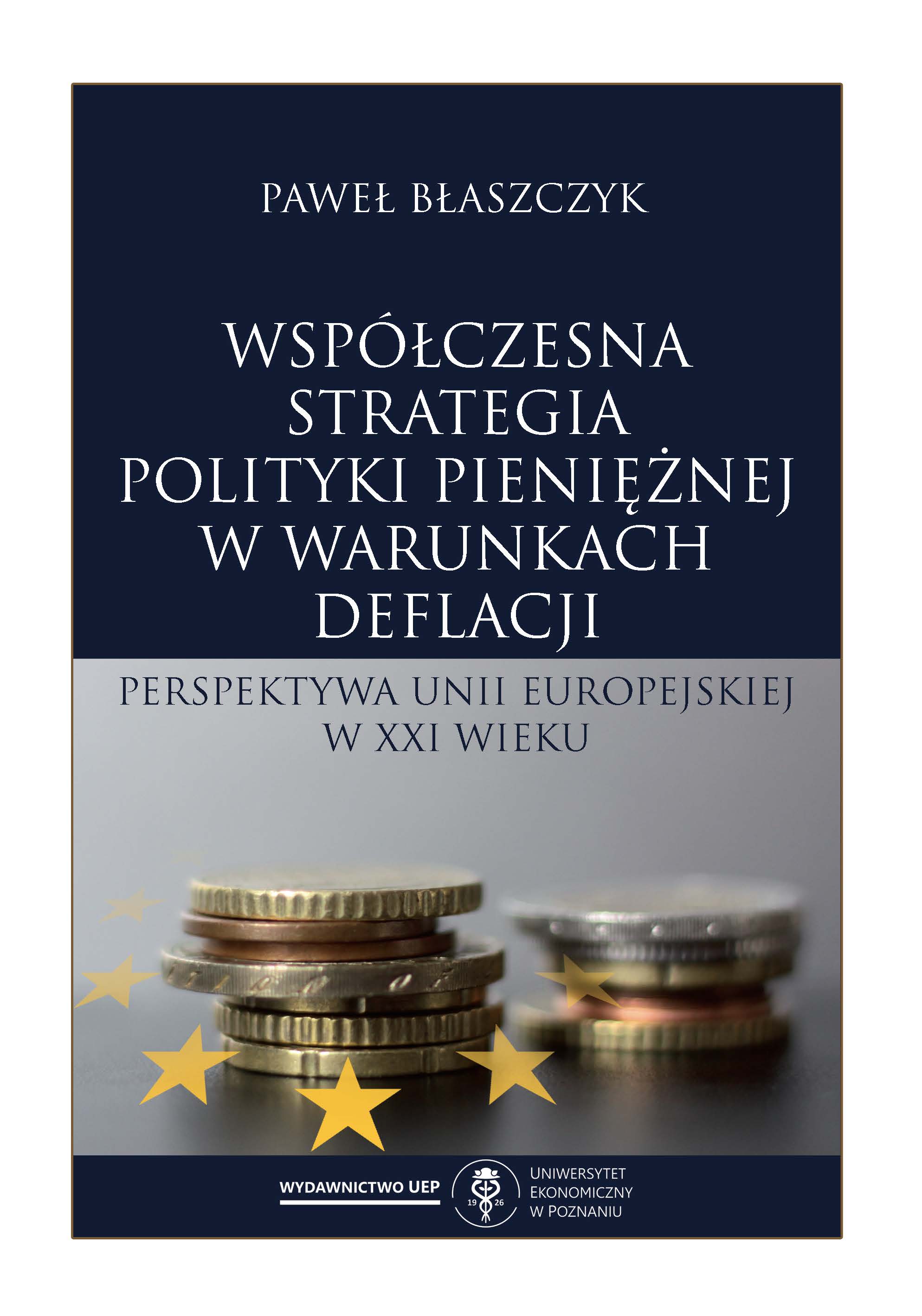 A contemporary monetary policy strategy under the conditions of deflation. The European Union perspective in the 21st century Cover Image