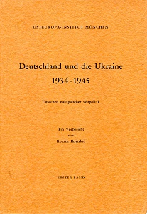 Deutschland und die Ukraine 1934-1945. Tatsachen europäischer Ostpolitik. Ein Vorbericht. Band I