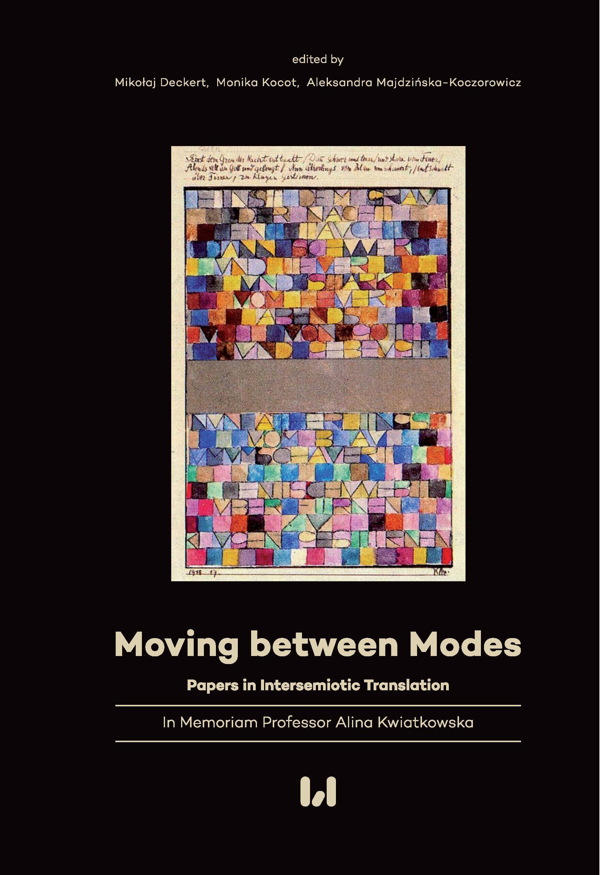 Moving between Modes. Papers in Intersemiotic Translation in Memoriam Professor Alina Kwiatkowska Cover Image