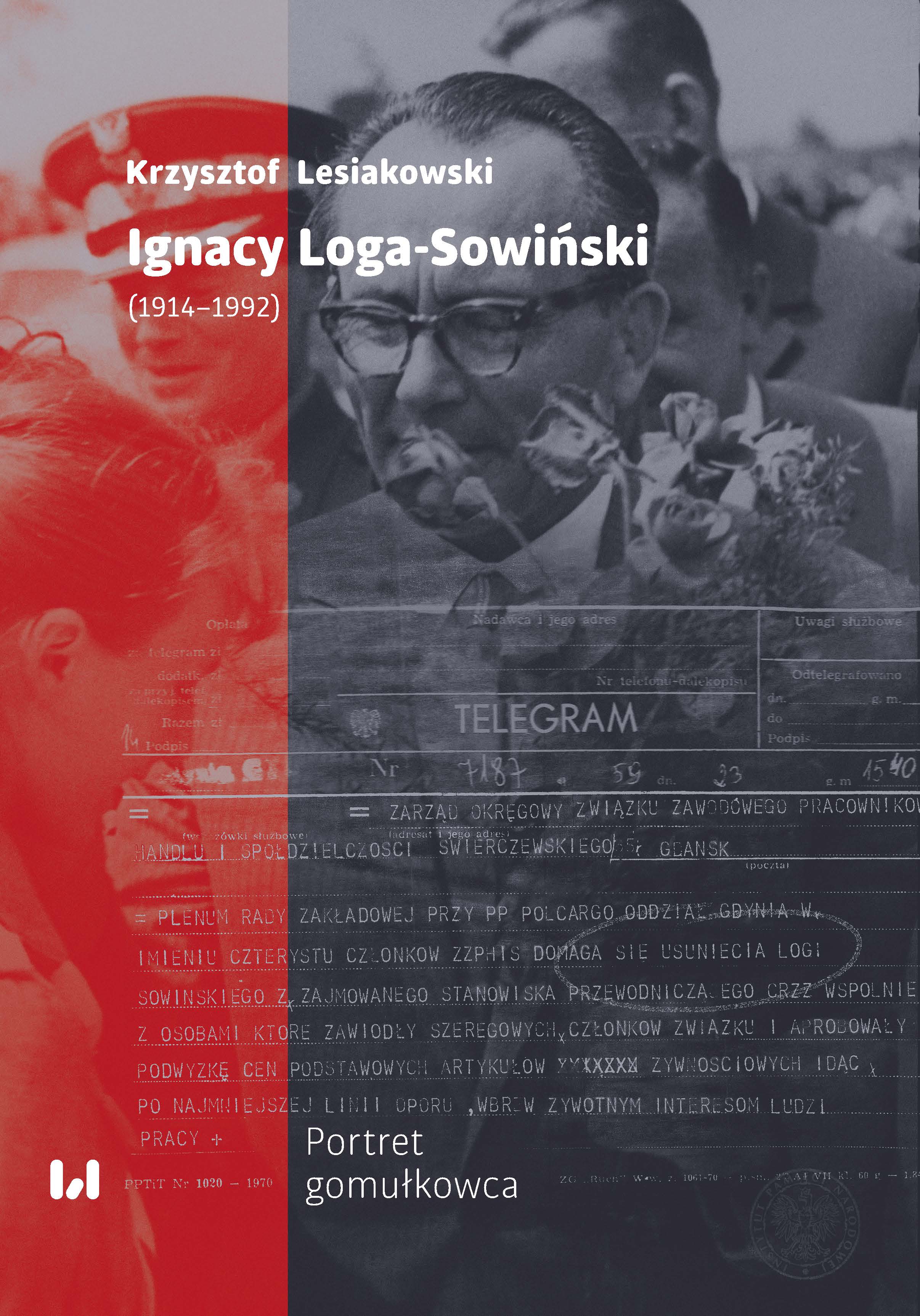Ignacy Loga-Sowinski (1914-1992). Portrait of the Gomułka’s man Cover Image
