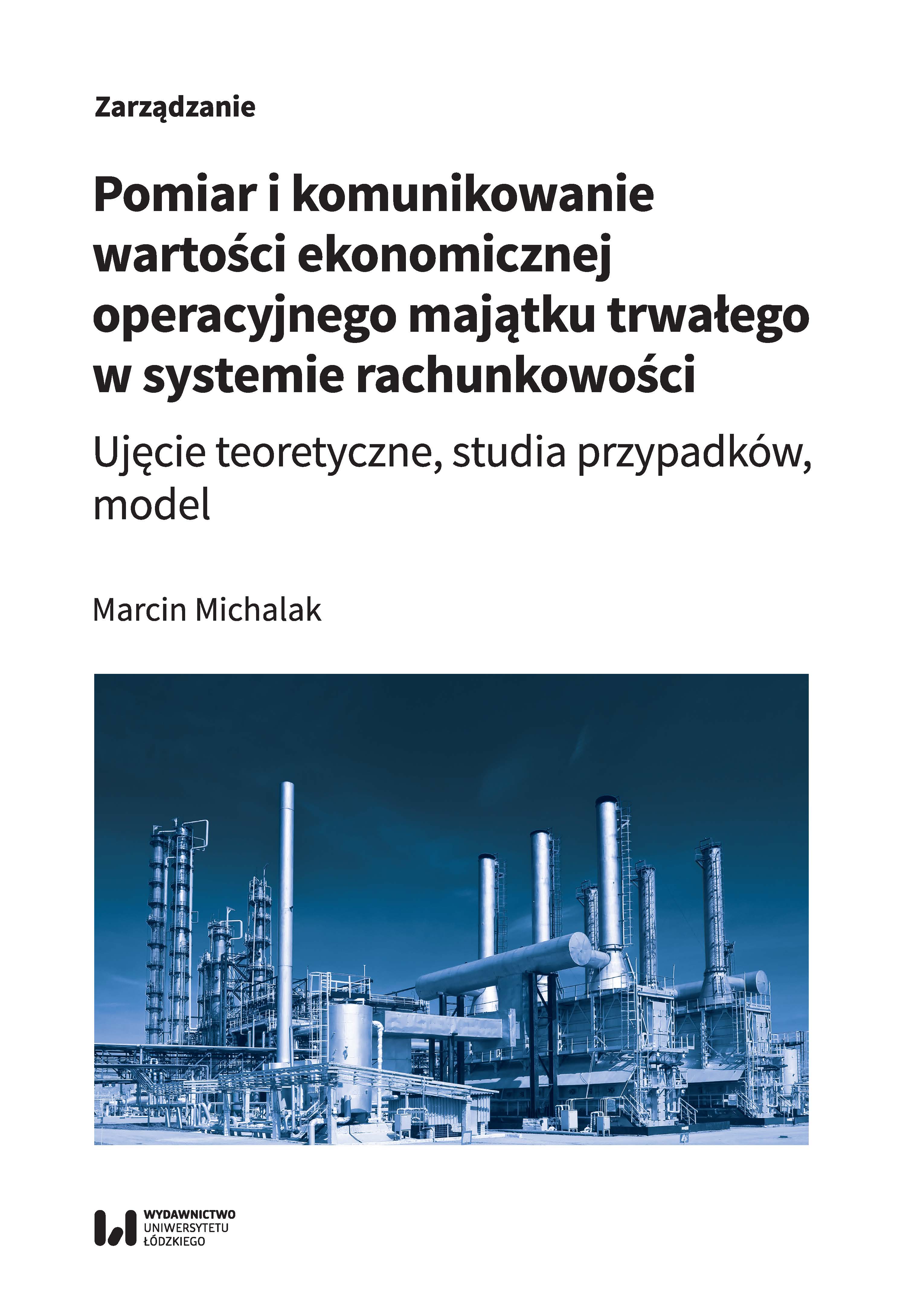 Measurement and communication of the operational fixed assets economic value in the accounting system - theoretical approach, case studies, model Cover Image