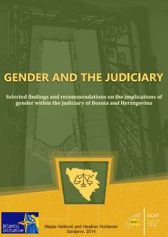Gender and the judiciary - Selected findings and recommendations on the implications of gender within the judiciary of Bosnia and Herzegovina Cover Image