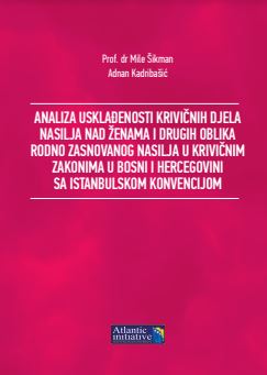 Analysis of compliance of criminal acts of violence against women and other forms of gender-based violence in criminal laws in Bosnia and Herzegovina with the Istanbul Convention Cover Image
