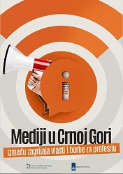 Media in Montenegro - Between the embrace of the government and the fight for the profession Cover Image