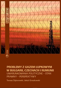Shale Gas in Bulgaria, the Czech Republic and Romania. Political Context – Legal Status – Outlook Cover Image