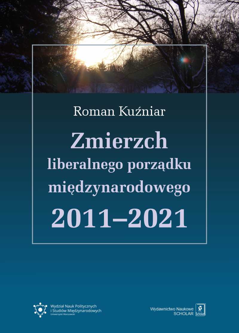 THE TWILIGHT OF THE LIBERAL INTERNATIONAL ORDER 2011–2021 Cover Image
