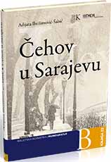 Chekhov in Sarajevo: The Works of Anton Pavlovich Chekhov in Sarajevan Theatre in Light of Bosnian-Herzegovinian Literary and Theatre Critique Cover Image