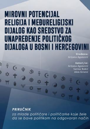 RELIGION'S PEACE POTENTIAL AND INTER-RELIGIOUS DIALOGUE AS A MEANS FOR IMPROVING POLITICAL DIALOGUE IN BOSNIA AND HERZEGOVINA Cover Image