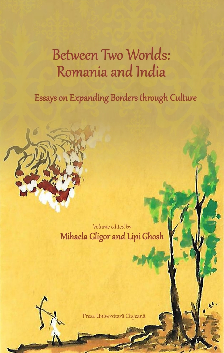 Between Two Worlds: Romania and India. Essays on Expanding Borders through Culture