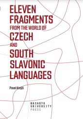Eleven Fragments from the World of Czech and South Slavonic Languages: Selected South Slavonic Studies 2 Cover Image