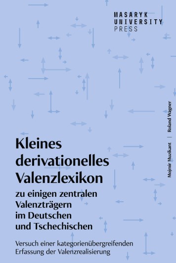 Small Derivational Valency Dictionary of Selected Valency Carriers in German and Czech: An Attempt to Map Valency Realization Across Categories Cover Image