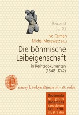 Die böhmische Leibeigenschaft in Rechtsdokumenten (1648-1742)