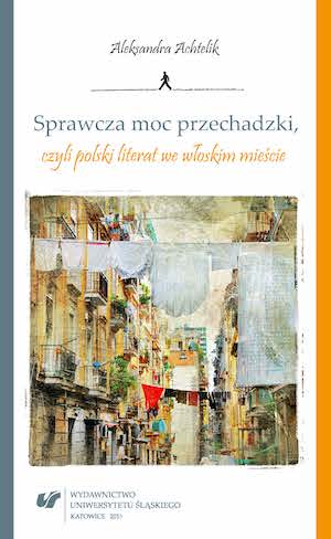 Causative Power of a Stroll, or a Polish Writer in an Italian City