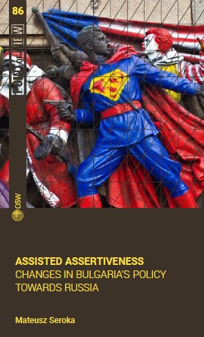 Assisted Assertiveness. Changes in Bulgaria’s Policy Towards Russia Cover Image