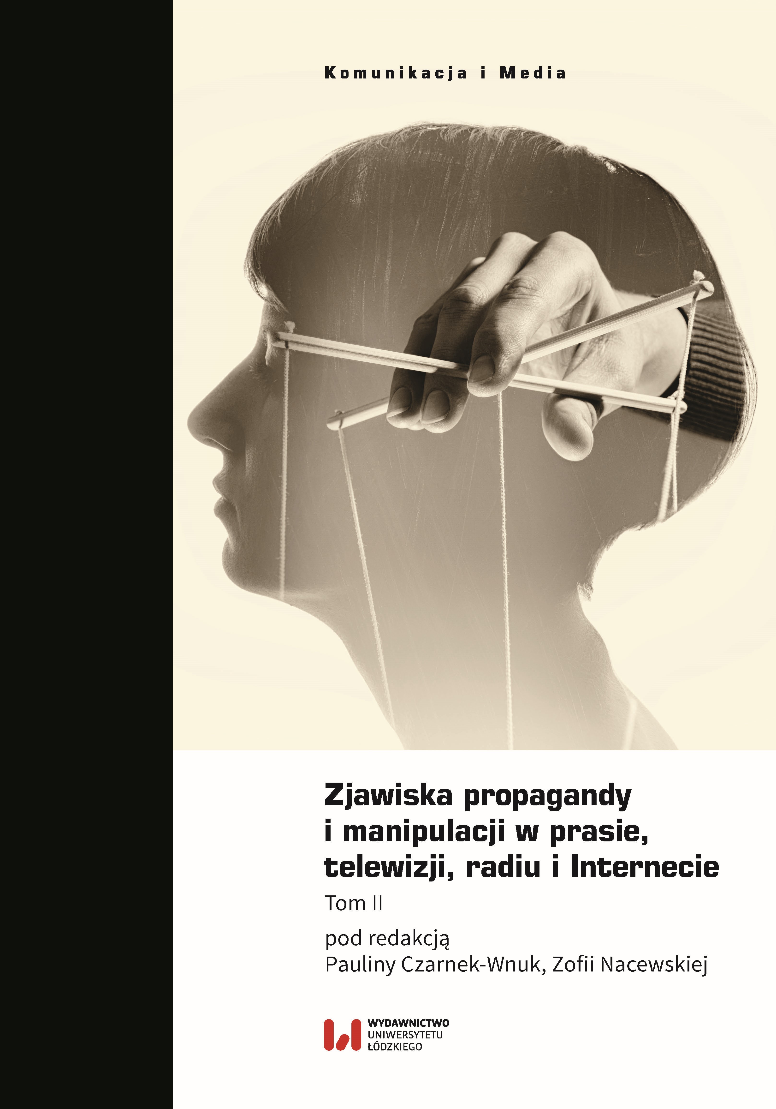 The phenomena of propaganda and manipulation in the press, radio, television, and internet. Volume II Cover Image