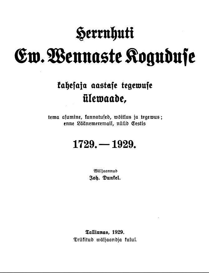 The Herrnhut Ew. Wennaste Parish 1729-1929. An overview of bicentennial activities, its location, suffering, struggle and action in the Baltic Region, now in Estonia. Cover Image