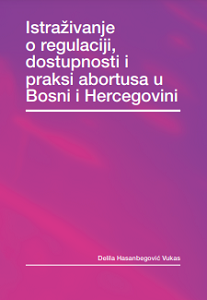 Research on Regulation, Availability and Practice of Abortion in Bosnia and Herzegovina