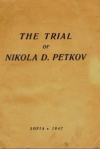 The Trial of Nikola D. Petkov. Record of the judicial Proceedings August 5 — 15, 1947