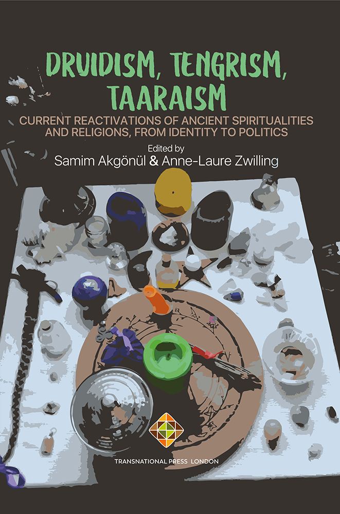 Druidism, Tengrism, Taaraism: Current Reactivations of Ancient Spiritualities and Religions, From Identity to Politics Cover Image