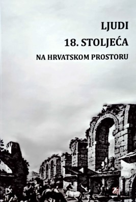 Men of the Eighteenth Century on Croatian Area. From Noblemen and Prelates to Tenant-Peasants and Fishermen Cover Image