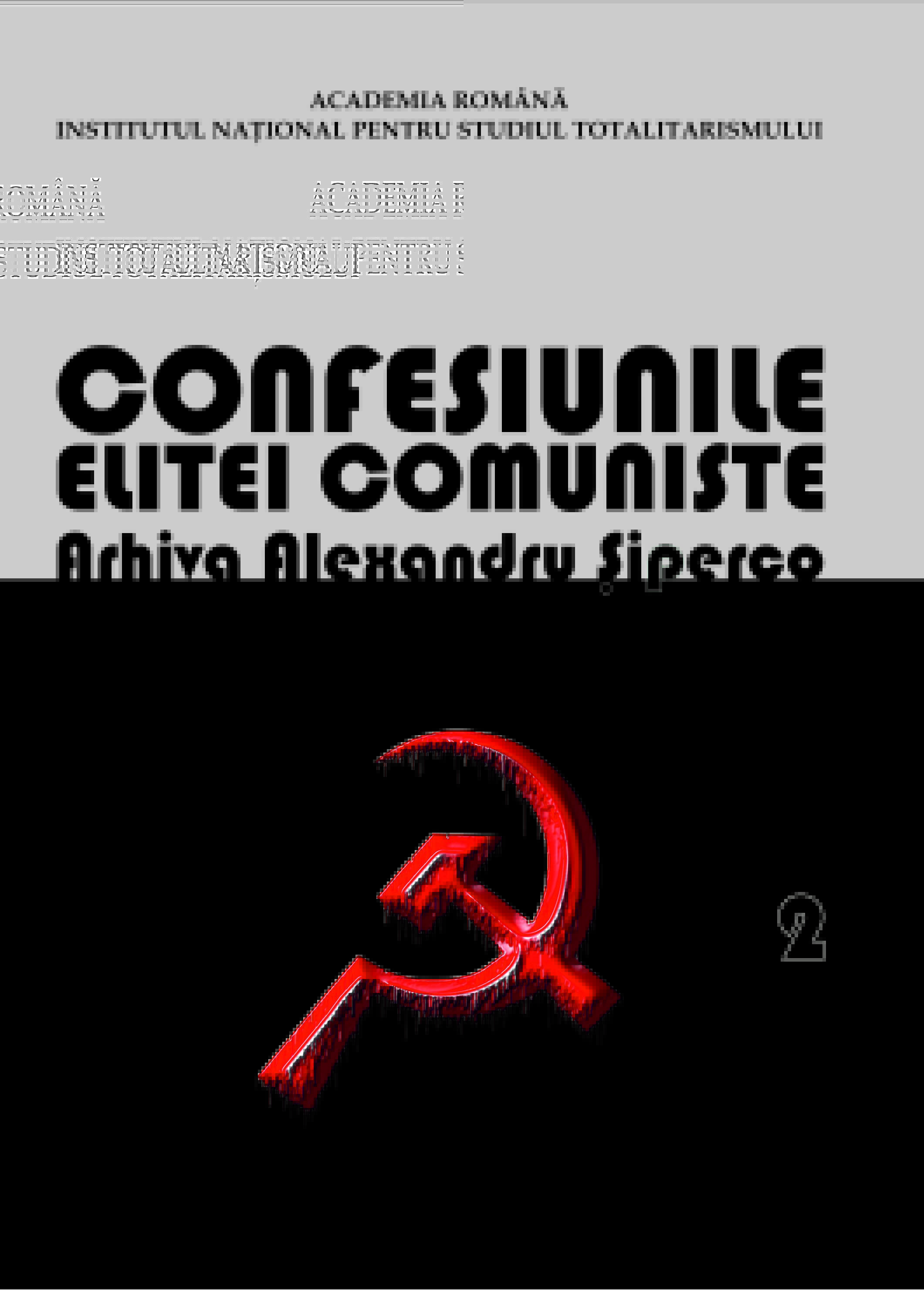 Confessions of the Communist elite. Romania 1944-1965: rivalries, repressions, murders… Alexander Siperco Archive, Volume II Cover Image