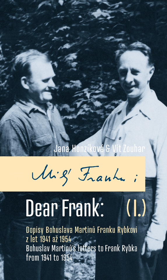 Dear Frank: I. Bohuslav Martinů's Letters to Frank Rybka from 1941 to 1954 Cover Image