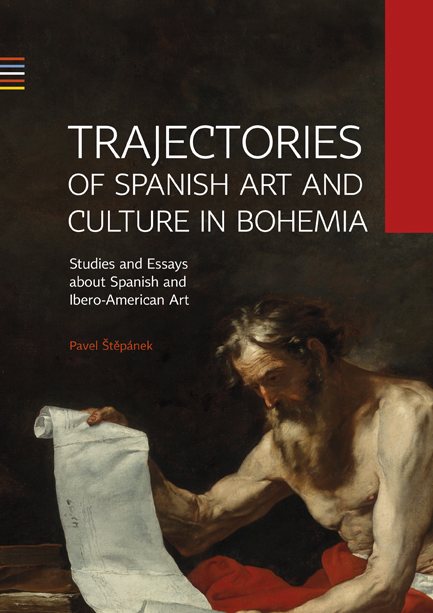 Trajectories of Spanish Art and Culture in Bohemia: Studies and essays about Spanish and Ibero-American Art Cover Image