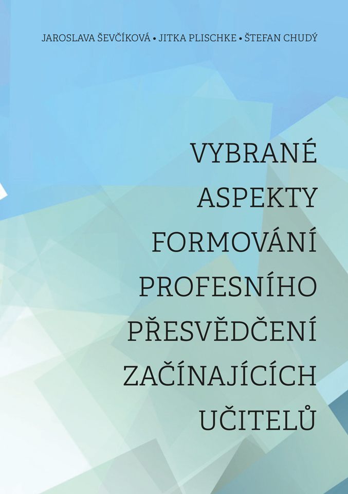 Vybrané aspekty formování profesního přesvědčení začínajících učitelů