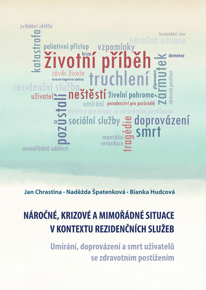 Náročné, krizové a mimořádné situace v kontextu rezidenčních služeb. Umírání, doprovázení a smrt uživatelů se zdravotním postižením