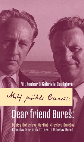 Dear friend Bureš: Bohuslav Martinů´s Letters to Miloslav Bureš Cover Image