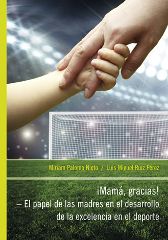 iMamá, Gracias!  - The role of mothers in the development of excellence in sport Cover Image