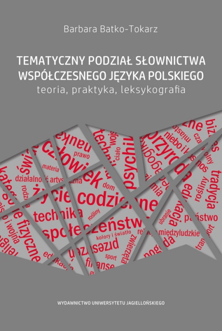 Thematic division of vocabulary in the modern Polish language. Theory, practice, lexicography Cover Image