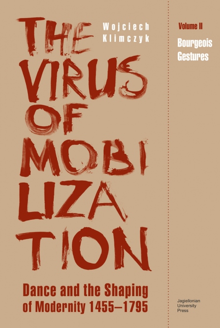 The Virus of Mobilization. Dance and the Shaping of Modernity 1455–1795. Volume II – Bourgeois Gestures Cover Image