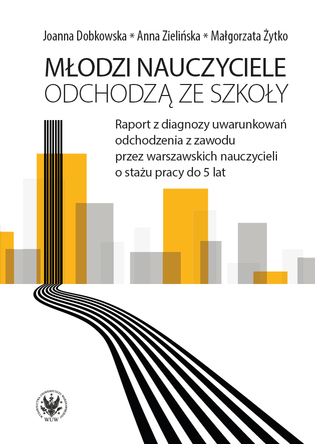 Young Teachers Leave Schools. The Report on the Diagnosis of the Circumstances of Leaving the Profession by the Teachers with Under Five-Year Work Experience in Warsaw Cover Image