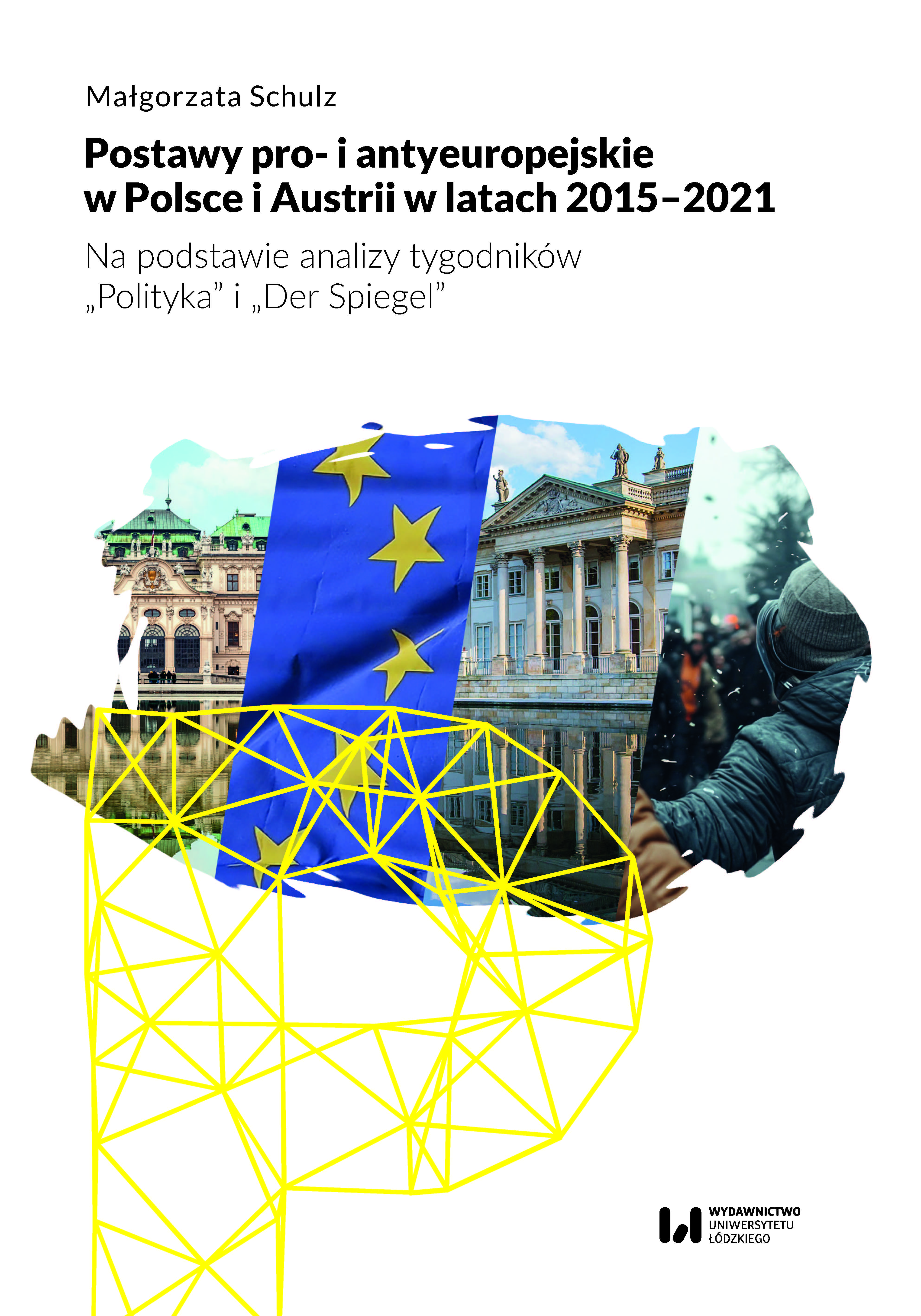 Pro- and anti-European attitudes in Poland and Austria in 2015-2021. Based on the analysis of the weekly magazines "Polityka" and "Der Spiegel" Cover Image