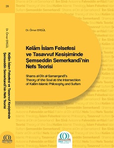 Kelâm İslam Felsefesi ve Tasavvuf Kesişiminde Şemseddin Semerkandî’nin Nefs Teorisi