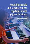 Relațiile sociale din jocurile video: capitalul social și jocurile video Cover Image