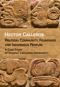 Political Community, Foundings and Indigenous Peoples. A Case Study of Chiapas' Lacandon Community