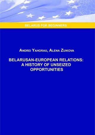 Belarusan - European Relations: a History of unseized Opportunities