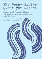 The Never-Ending Quest for Sense: Women and Peacebuilding in Bosnia and Herzegovina and Serbia Cover Image