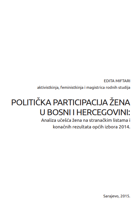 Political Participation of Women in Bosnia and Herzegovina: Analysis of Women's Representation on Party Lists and Final Results of the 2014 General Elections Cover Image