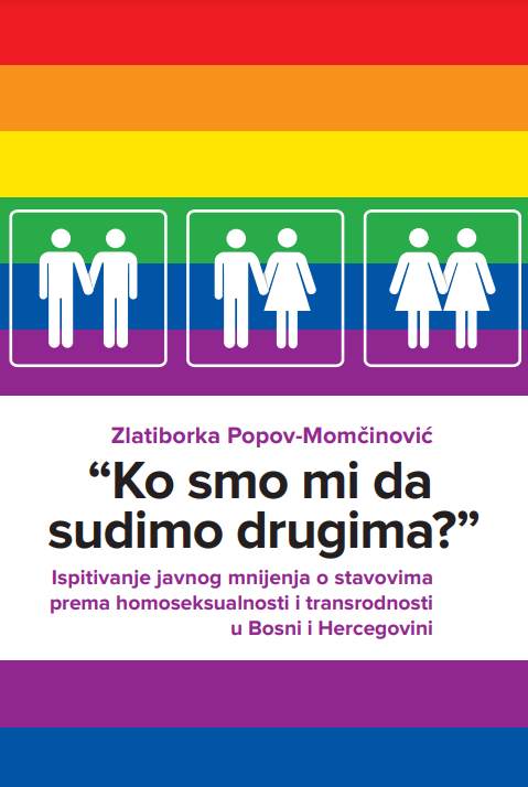 "Who Are We to Judge Others?" A Public Opinion Survey on Attitudes Towards Homosexuality and Transgender Issues in Bosnia and Herzegovina Cover Image